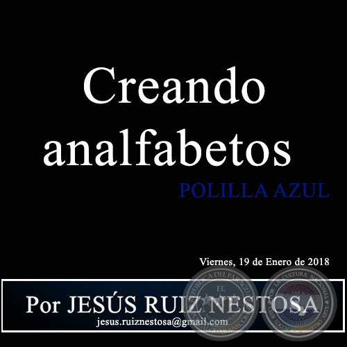 Creando analfabetos - POLILLA AZUL - Por JESÚS RUIZ NESTOSA - Viernes, 19 de Enero de 2018